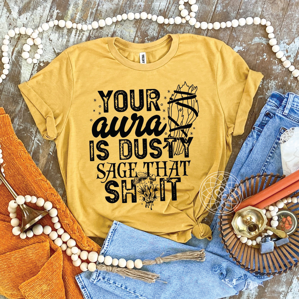 YOUR AURA IS DUSTY SAGE THAT SHIT T-SHIRT