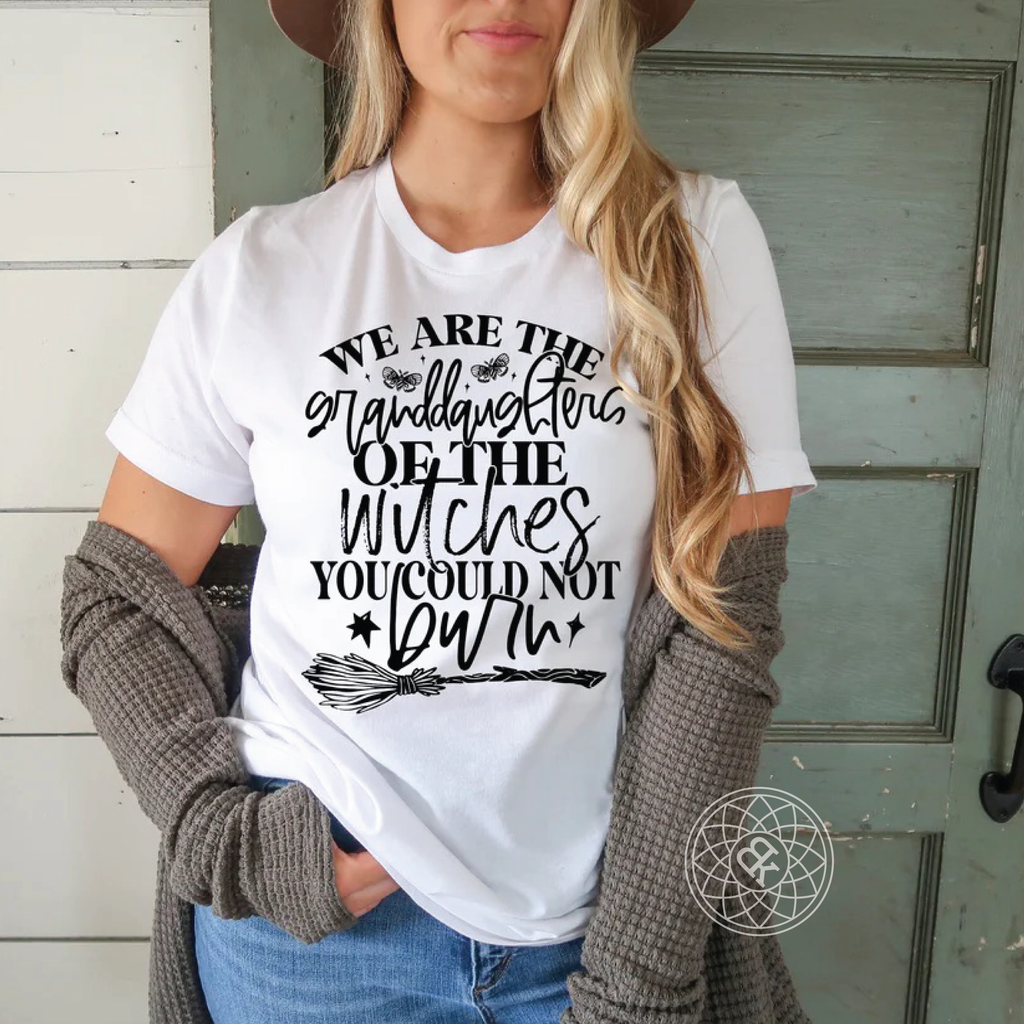 WE ARE THE GRANDDAUGHTERS OF THE WITCHES YOU COULD NOT BURN T-SHIRT